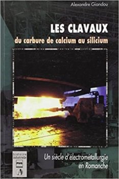 Les clavaux : du carbure de calcium au silicum, un siècle d’électrométallurgie en Romanche