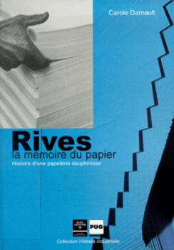 Rives la mémoire du papier : histoire d’une papeterie dauphinoise